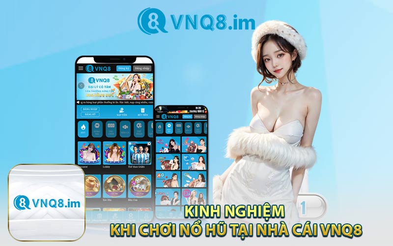 Kinh Nghiệm Khi Chơi Nổ Hũ Tại Nhà Cái VNQ8